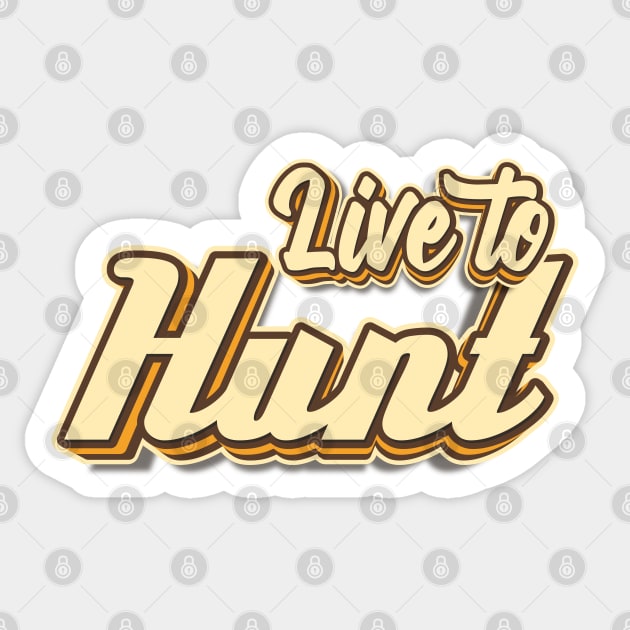 Live to Hunt typography Sticker by KondeHipe